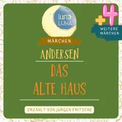 Das alte Haus plus vier weitere Märchen von Hans Christian Andersen