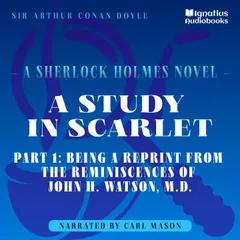 A Study in Scarlet (Part 1: Being a Reprint from the Reminiscences of John H. Watson, M.D.)