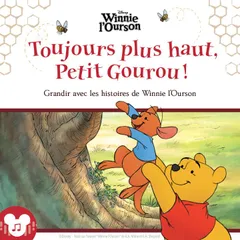 Toujours plus haut, Petit Gourou ! Grandir avec les histoires de Winnie l'Ourson