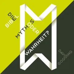 Die Bibel - Mythos oder Wahrheit?