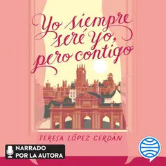 Yo siempre seré yo, pero contigo