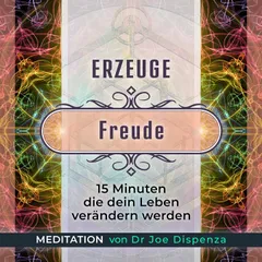 Meditation - Erzeuge Freude