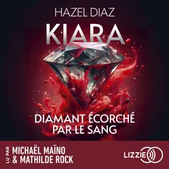 Kiara, diamant écorché par le sang - Tome 1 - Le premier tome de la saga de dark romance phénomène sur TikTok