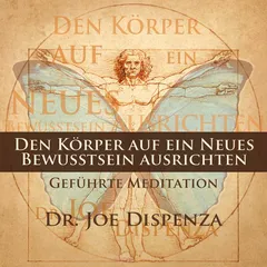 Meditation - Den Körper auf ein neues Bewusstsein ausrichten