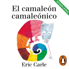 El camaleón camaleónico (Colección Eric Carle)