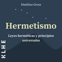 Hermetismo, Leyes Herméticas y Principios Universales