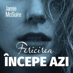 Fericirea începe azi