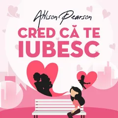 Cred că te iubesc