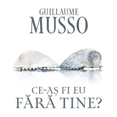 Ce-aș fi eu fără tine?