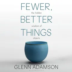 Fewer, Better Things