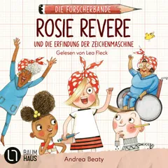 Rosie Revere und die Erfindung der Zeichenmaschine - Die Forscherbande, Teil 3