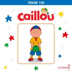 Folge 135: Caillous "Pizzapalast" / Mal was anderes / Caillou lernt Bowling