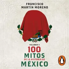100 mitos de la historia de México 2