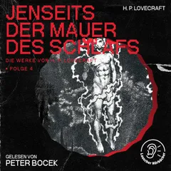 Jenseits der Mauer des Schlafs (Die Werke von H. P. Lovecraft, Folge 4)