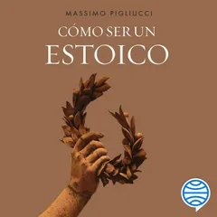 Cómo ser un estoico