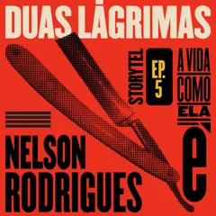 Duas lágrimas - A vida como ela é - T1E5