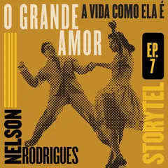 O grande amor - A vida como ela é - T1E7