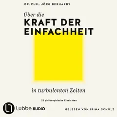 Über die Kraft der Einfachheit in turbulenten Zeiten - 22 philosophische Einsichten