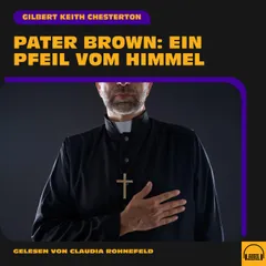 Pater Brown: Ein Pfeil vom Himmel