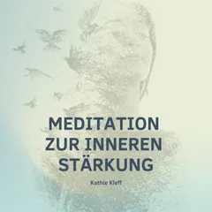 Meditation zur inneren Stärkung