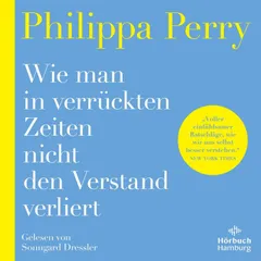 Wie man in verrückten Zeiten nicht den Verstand verliert
