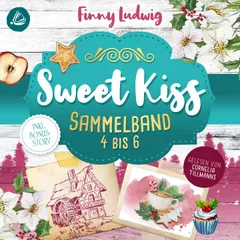 Sweet Kiss: Sammelband 4-6 (inkl. neuer Bonusstory)