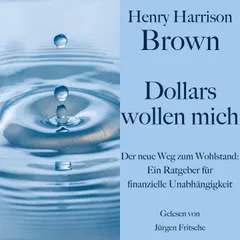 Henry Harrison Brown: Dollars wollen mich