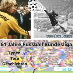 61 Jahre Fußball Bundesliga, Typen, Tore und Geschichten