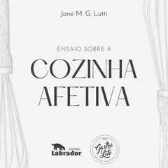 Ensaio sobre a cozinha afetiva