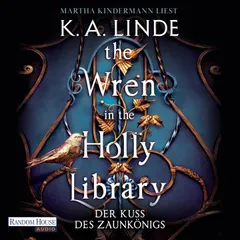 The Wren in the Holly Library  – Der Kuss des Zaunkönigs