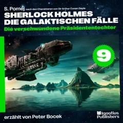 Die verschwundene Präsidententochter (Sherlock Holmes - Die galaktischen Fälle, Folge 9)