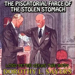 Lord Peter Views the Body. The Piscatorial Farce of the Stolen Stomach