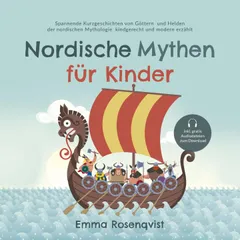 Nordische Mythen für Kinder: Spannende Kurzgeschichten von Göttern und Helden der nordischen Mythologie kindgerecht und modern erzählt