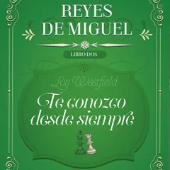 Te conozco desde siempre: Los Westfield, libro 2