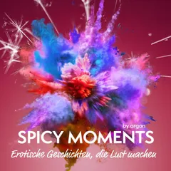 Spicy Moments - Erotische Geschichten, die Lust machen - spicy moments