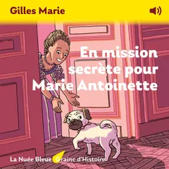 En mission secrète pour Marie Antoinette
