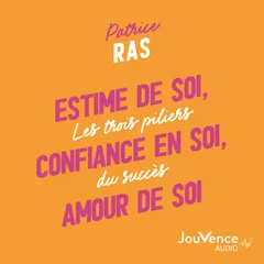 Estime de soi, confiance en soi, amour de soi