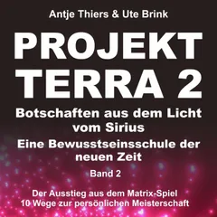 Projekt Terra 2 - Der Ausstieg aus dem Matrix-Spiel - 10 Wege zur persönlichen Meisterschaft