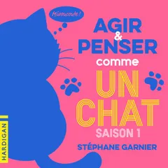 Agir et penser comme un chat - Saison 1