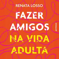 Fazer amigos na vida adulta