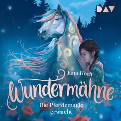Wundermähne – Teil 1: Die Pferdemagie erwacht
