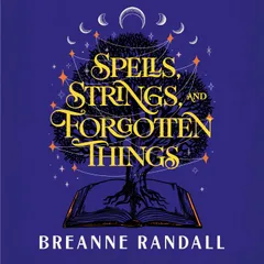 Spells, Strings, and Forgotten Things