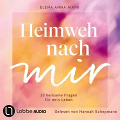 Heimweh nach mir - 33 heilsame Fragen für dein Leben
