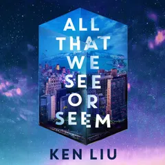 All That We See or Seem