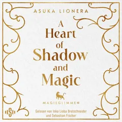 A Heart of Shadow and Magic: Magieglimmen