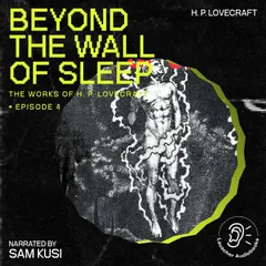 Beyond the Wall of Sleep (The Work of H. P. Lovecraft, Episode 4)