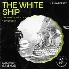 The White Ship (The Work of H. P. Lovecraft, Episode 8)