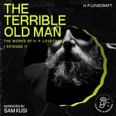 The Terrible Old Man (The Work of H. P. Lovecraft, Episode 11)