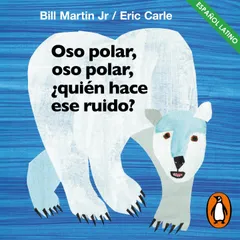 Oso polar, oso polar, ¿quién hace ese ruido? (Colección Eric Carle)
