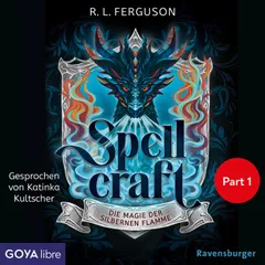 Spellcraft. Die Magie der silbernen Flamme [Band 1 (Ungekürzt), Part 1]